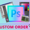 I will do custom order related to graphic design work