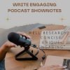 I will do podcast transcription, write show notes and podcast summary